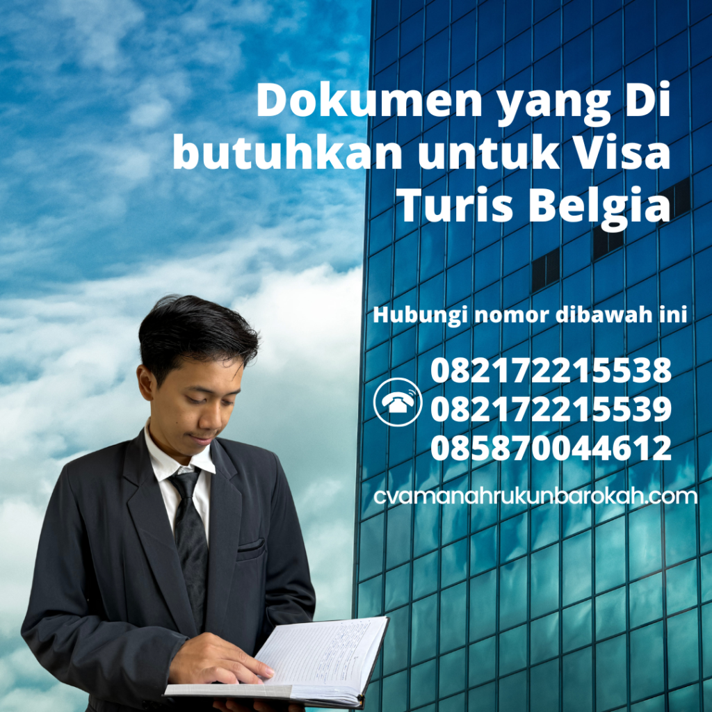 Dokumen yang Di butuhkan untuk Visa Turis Belgia Dokumen Yang Di Butuhkan Untuk Visa Turis Belgia