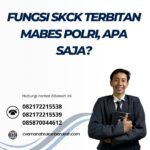 Fungsi Skck Terbitan Mabes Polri, Apa Saja