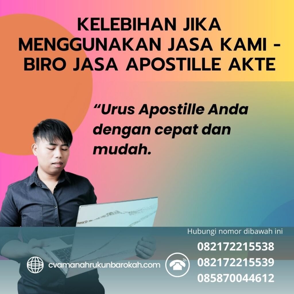 Kelebihan Jika Menggunakan Jasa Kami Biro Jasa Apostille Akte