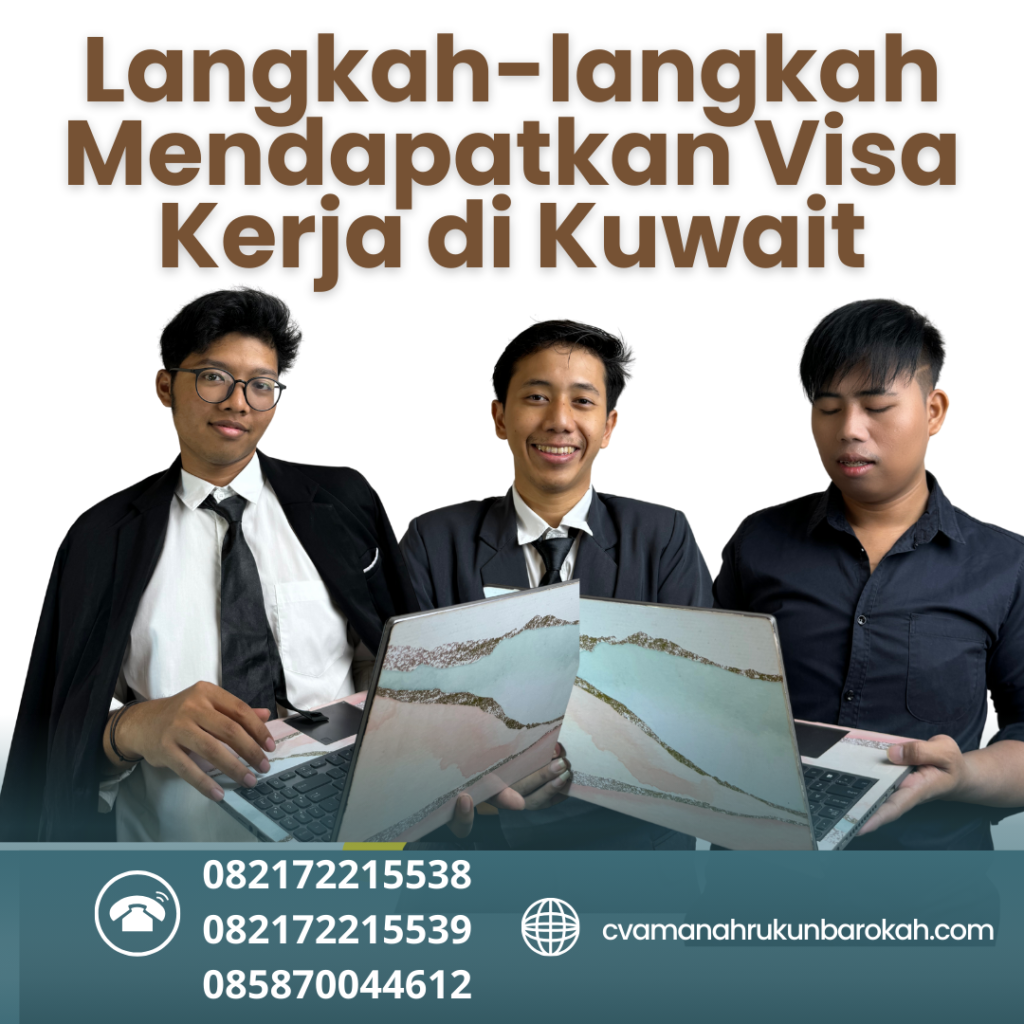 Langkah-langkah Mendapatkan Visa Kerja di Kuwait Langkah Langkah Mendapatkan Visa Kerja Di Kuwait