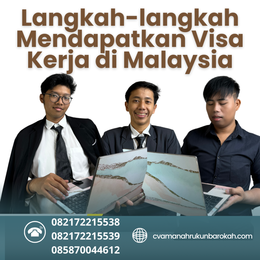 Langkah-langkah Mendapatkan Visa Kerja di Malaysia Langkah Langkah Mendapatkan Visa Kerja Di Malaysia