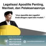 Legalisasi Apostille Penting, Manfaat, Dan Pelaksanaannya