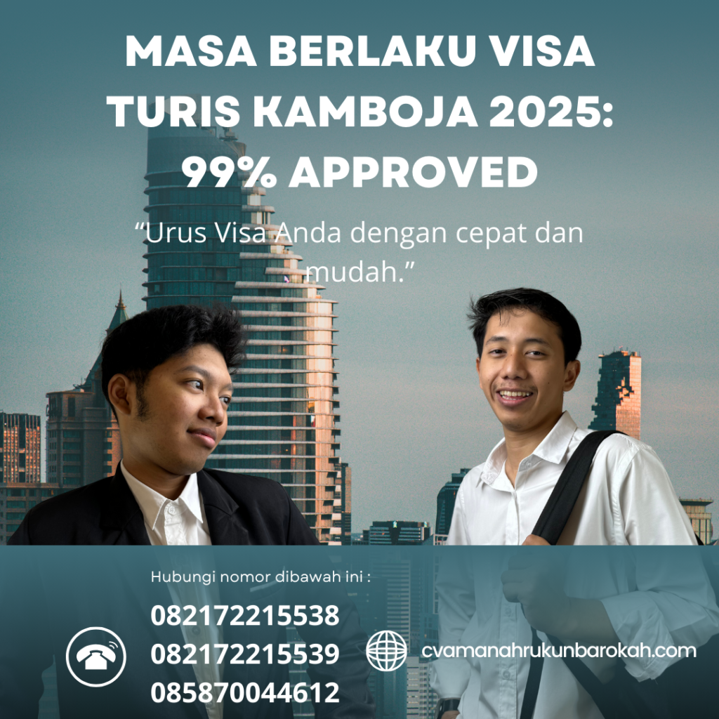 Masa Berlaku Visa Turis Kamboja 2025 99% Approved