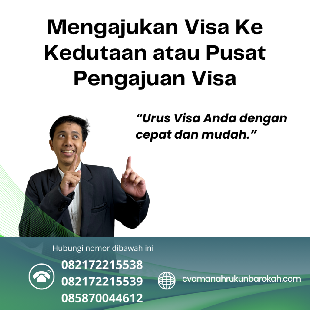 Mengajukan Visa Ke Kedutaan atau Pusat Pengajuan Visa Mengajukan Visa Ke Kedutaan Atau Pusat Pengajuan Visa
