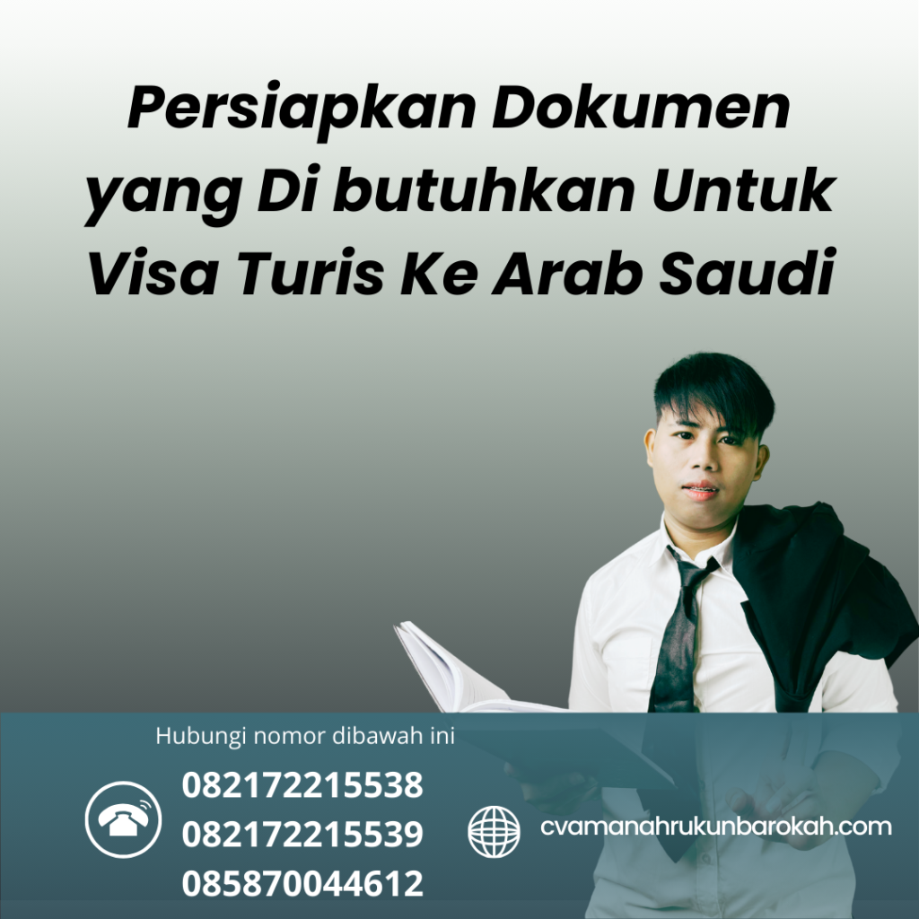 Persiapkan Dokumen yang Di butuhkan Untuk Visa Turis Ke Arab Saudi Persiapkan Dokumen Yang Di Butuhkan Untuk Visa Turis Ke Arab Saudi