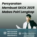 Persyaratan Membuat Skck 2025 Mabes Polri Lengkap