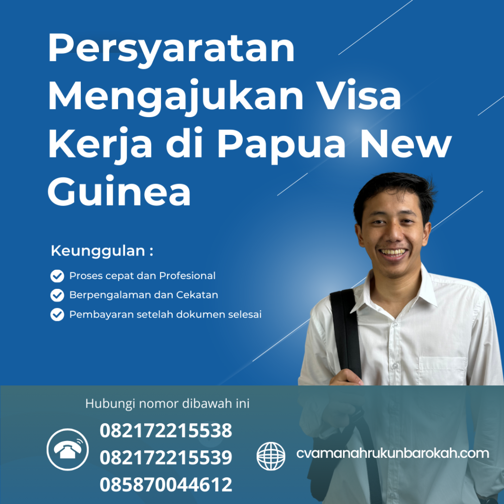 Persyaratan Mengajukan Visa Kerja di Papua New Guinea Persyaratan Mengajukan Visa Kerja Di Papua New Guinea