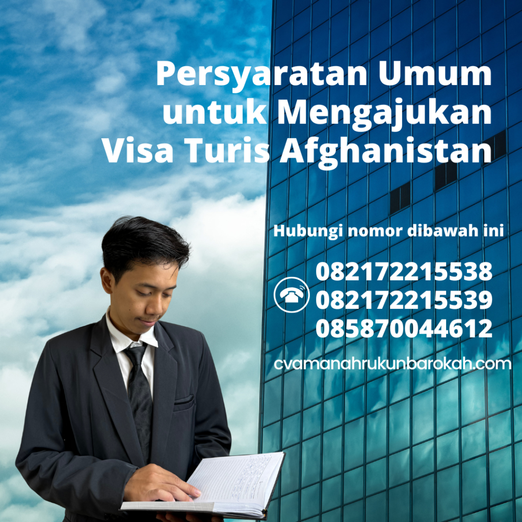 Persyaratan Umum untuk Mengajukan Visa Turis Afghanistan Persyaratan Umum Untuk Mengajukan Visa Turis Afghanistan