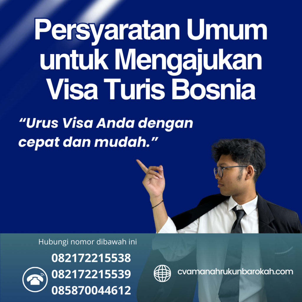 Persyaratan Umum untuk Mengajukan Visa Turis Bosnia Persyaratan Umum Untuk Mengajukan Visa Turis Bosnia