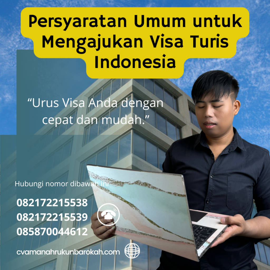 Persyaratan Umum untuk Mengajukan Visa Turis Indonesia Persyaratan Umum Untuk Mengajukan Visa Turis Indonesia