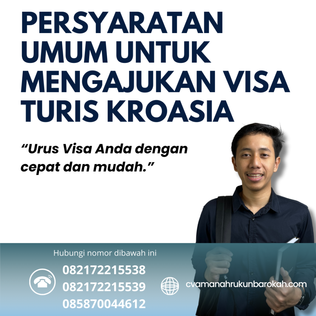 Persyaratan Umum untuk Mengajukan Visa Turis Kroasia Persyaratan Umum Untuk Mengajukan Visa Turis Kroasia