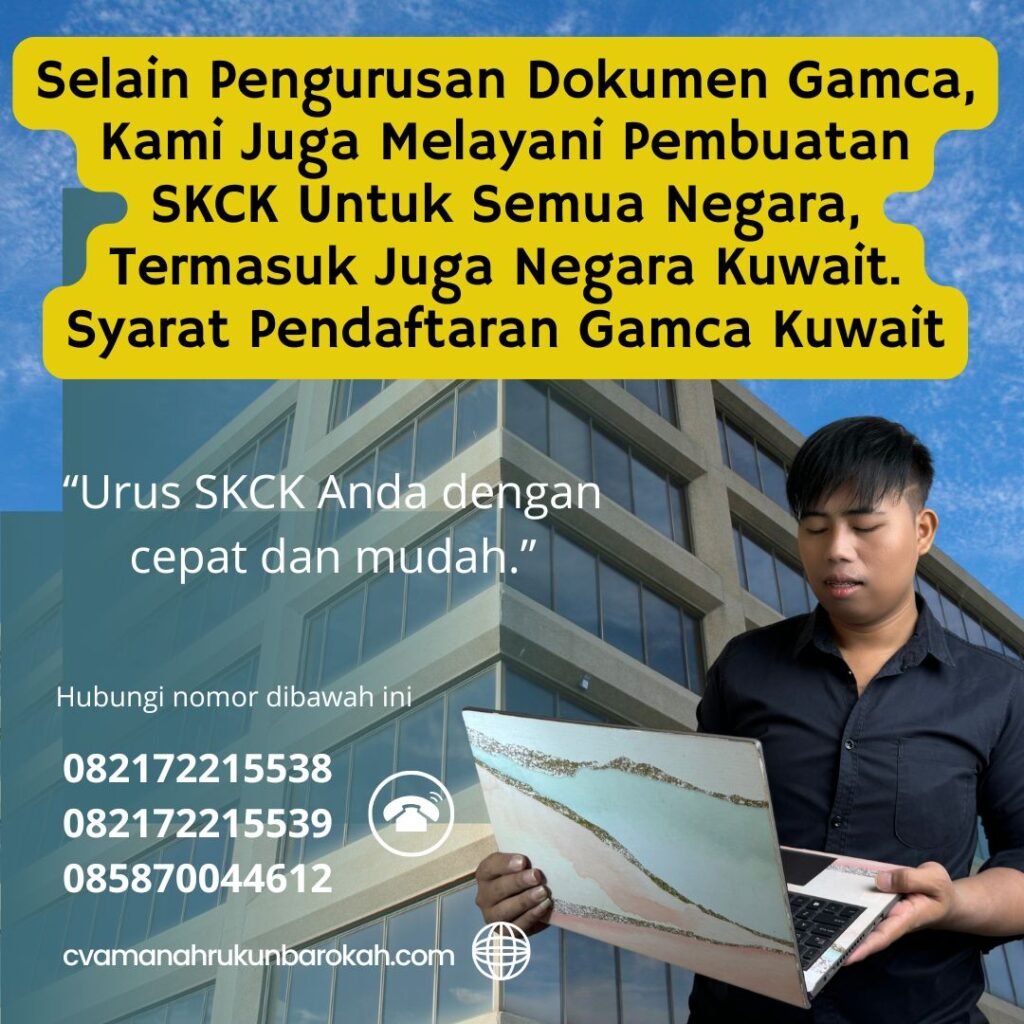 Selain Pengurusan Dokumen Gamca, Kami Juga Melayani Pembuatan SKCK Untuk Semua Negara, Termasuk Juga Negara Kuwait. Syarat Pendaftaran Gamca Kuwait Selain Pengurusan Dokumen Gamca, Kami Juga Melayani pembuatan Skck untuk Semua Negara, Termasuk Juga Negara Kuwait. Syarat Pendaftaran Gamca Kuwait