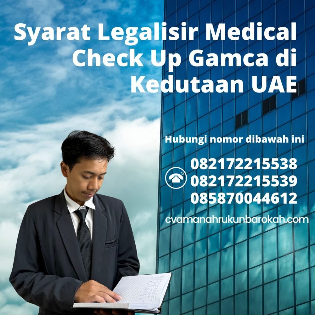 Syarat Legalisir Medical Check Up Gamca Di Kedutaan Uae