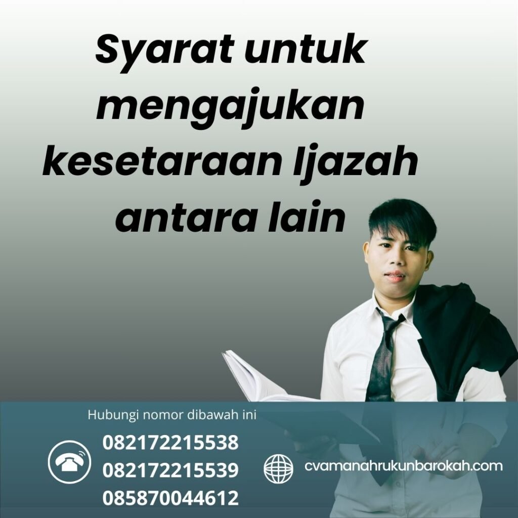 Syarat untuk mengajukan kesetaraan Ijazah antara lain Syarat Untuk Mengajukan Kesetaraan Ijazah Antara Lain