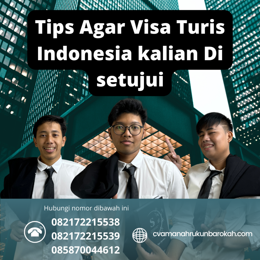 Tips Agar Visa Turis Indonesia kalian Di setujui Tips Agar Visa Turis Indonesia Kalian Di Setujui