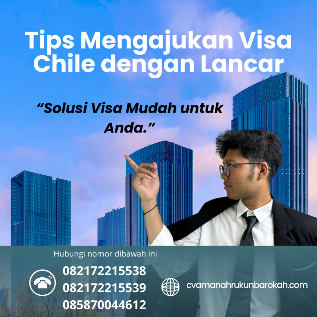 Tips Mengajukan Visa Chile dengan Lancar Tips Mengajukan Visa Chile Dengan Lancar