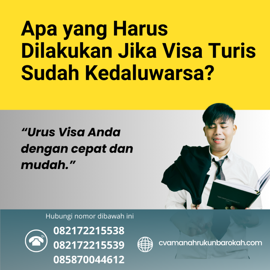 Apa yang Harus Dilakukan Jika Visa Turis Sudah Kedaluwarsa Apa Yang Harus Dilakukan Jika Visa Turis Sudah Kedaluwarsa