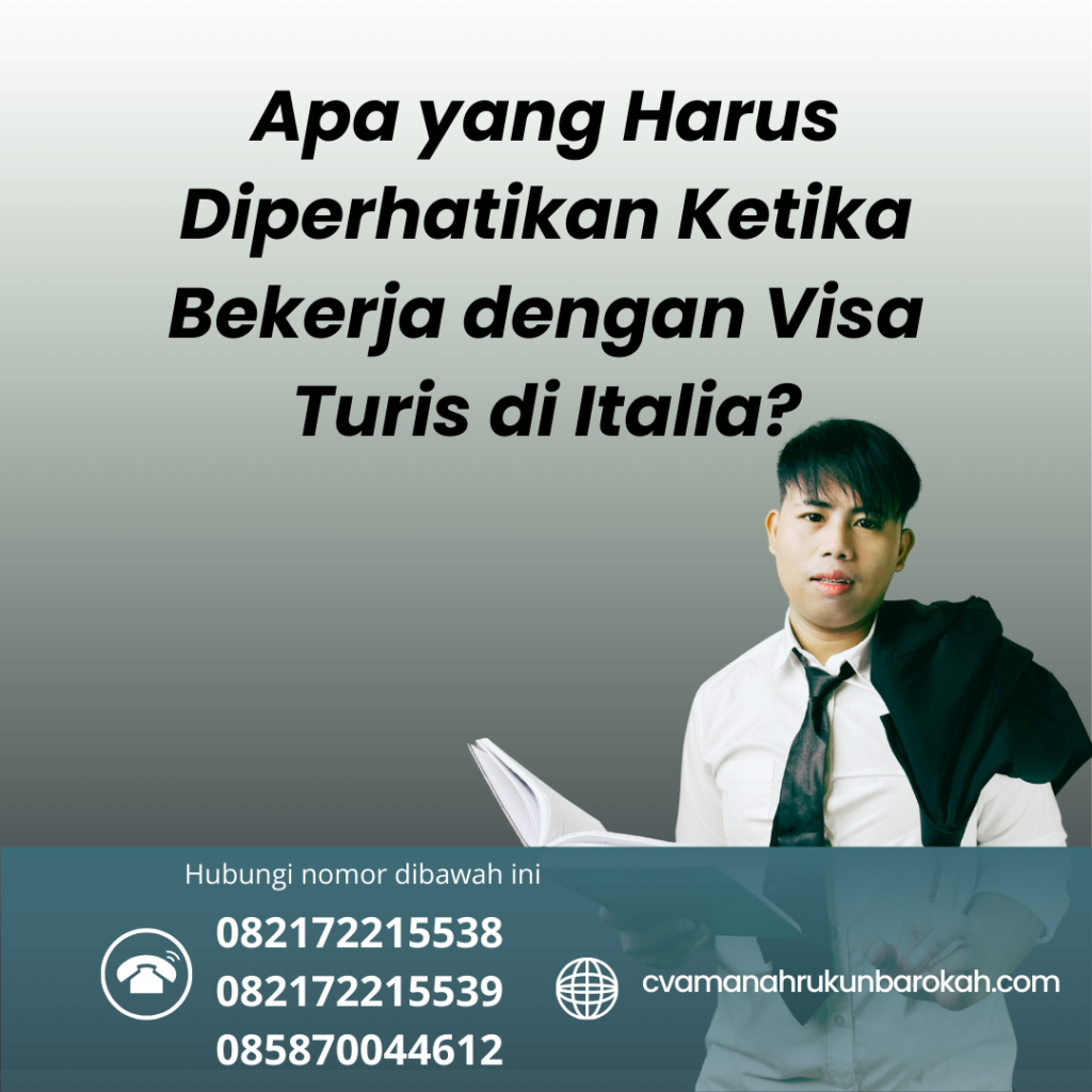 Apa yang Harus Diperhatikan Ketika Bekerja dengan Visa Turis di Italia Apa Yang Harus Diperhatikan Ketika Bekerja Dengan Visa Turis Di Italia