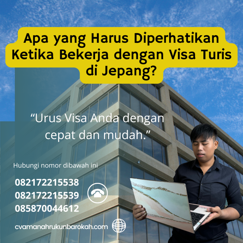 Apa Yang Harus Diperhatikan Ketika Bekerja Dengan Visa Turis Di Jepang