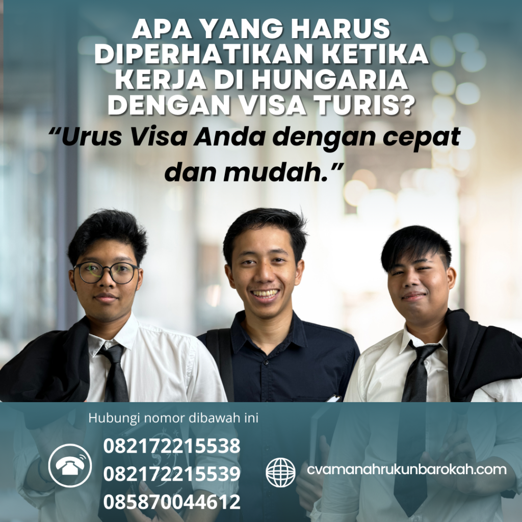Apa Yang Harus Diperhatikan Ketika Kerja Di Hungaria Dengan Visa Turis