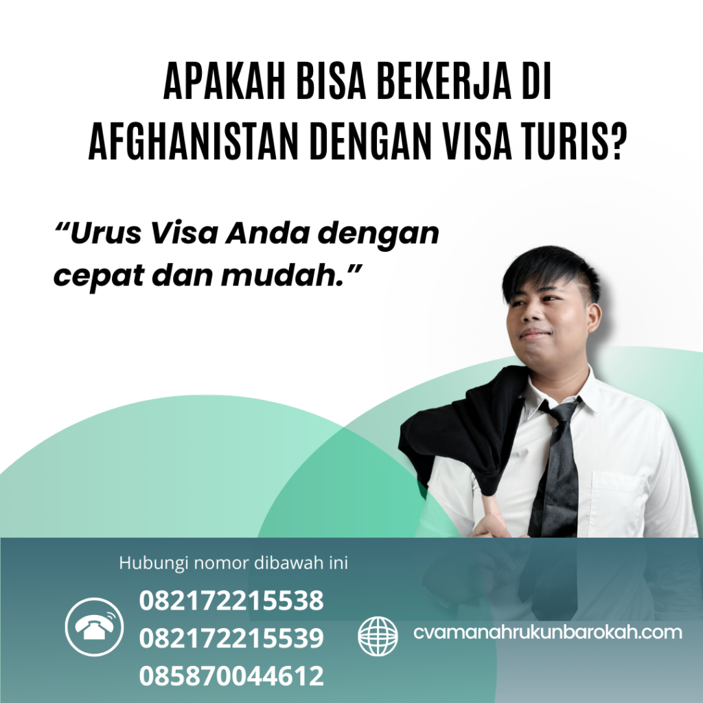 Apakah Bisa Bekerja di Afghanistan dengan Visa Turis Apakah Bisa Bekerja Di Afghanistan Dengan Visa Turis
