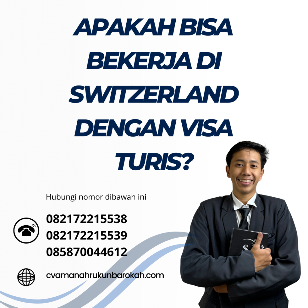 Apakah Bisa Bekerja Di Switzerland Dengan Visa Turis