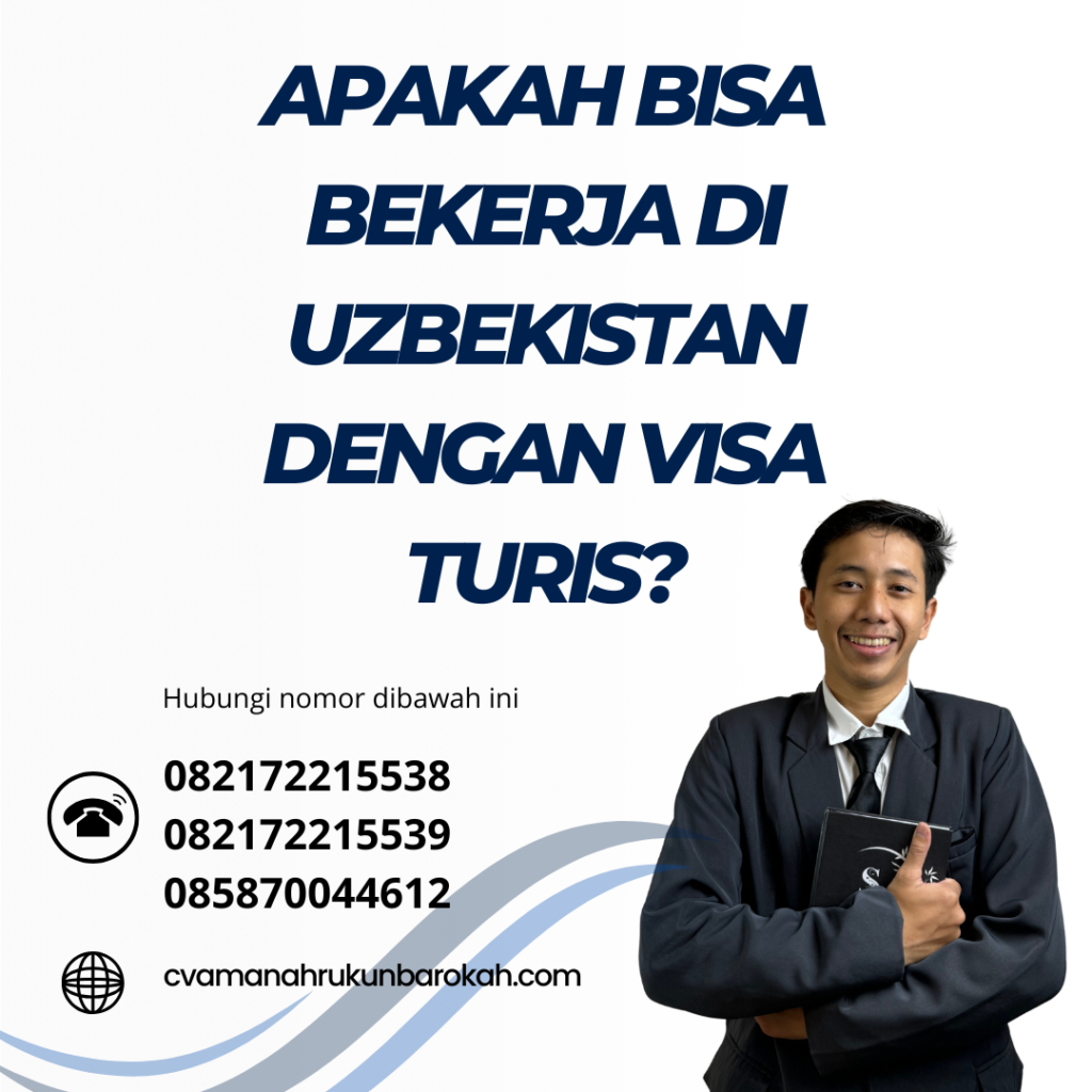 Apakah Bisa Bekerja Di Uzbekistan Dengan Visa Turis