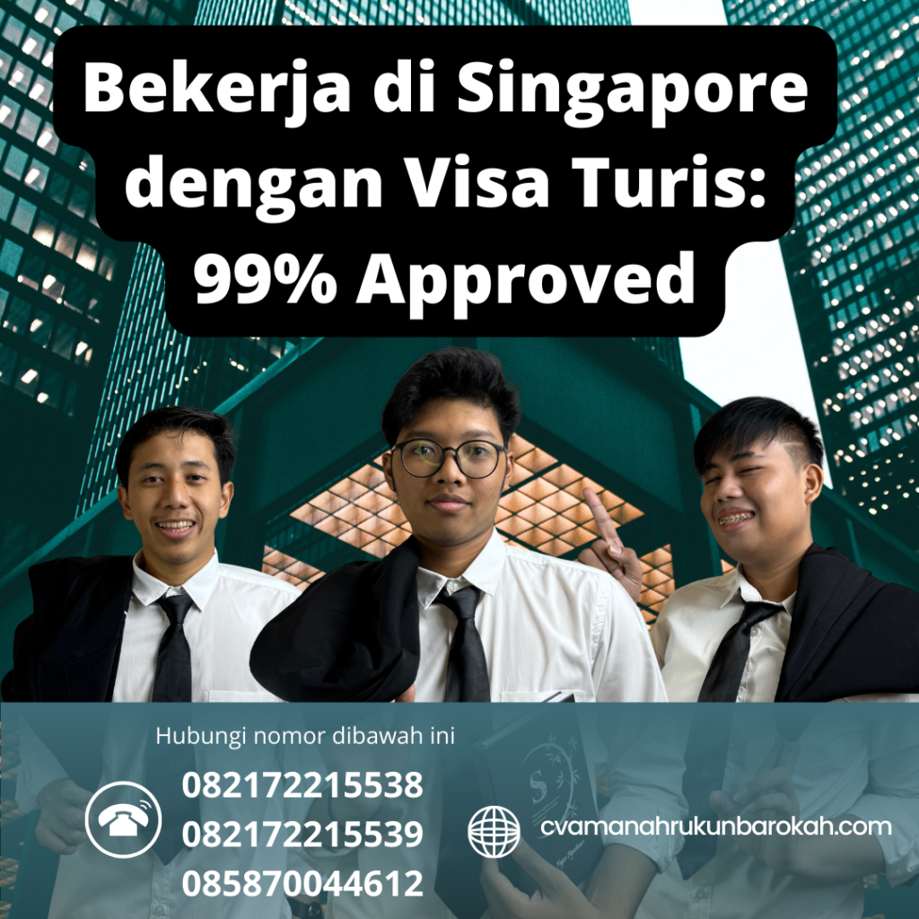 Bekerja Di Singapore Dengan Visa Turis 99% Approved