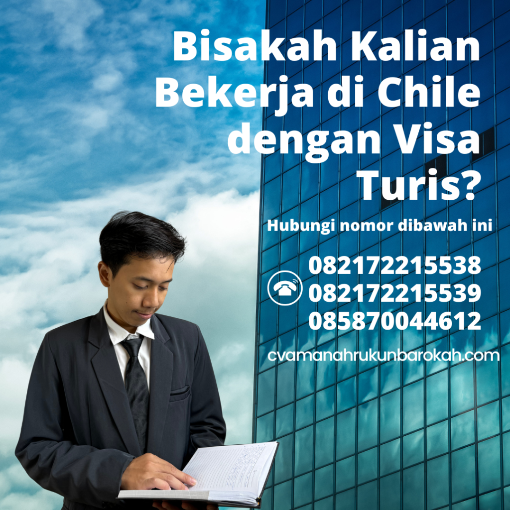 Bisakah Kalian Bekerja di Chile dengan Visa Turis Bisakah Kalian Bekerja Di Chile Dengan Visa Turis