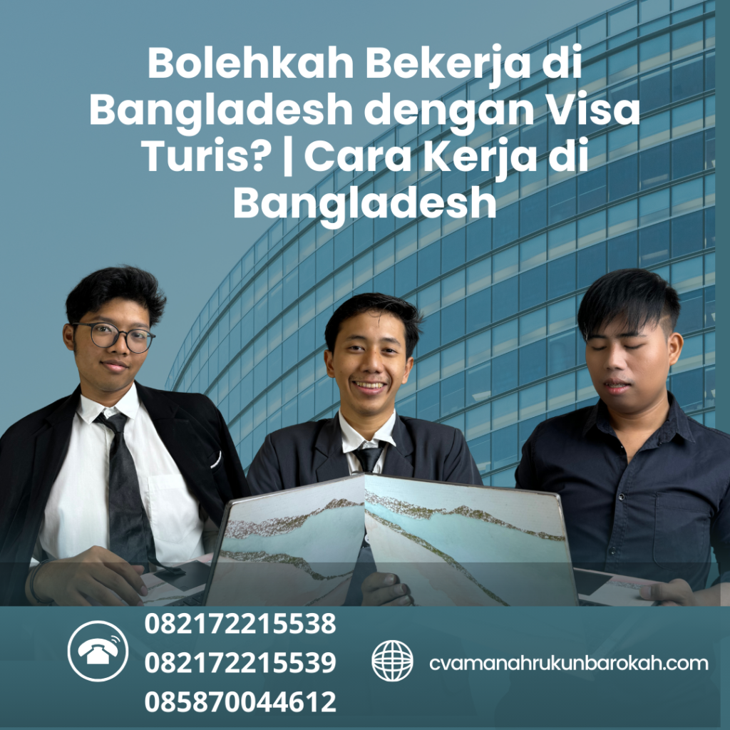 Bolehkah Bekerja di Bangladesh dengan Visa Turis Cara Kerja di Bangladesh Bolehkah Bekerja Di Bangladesh Dengan Visa Turis Cara Kerja Di Bangladesh