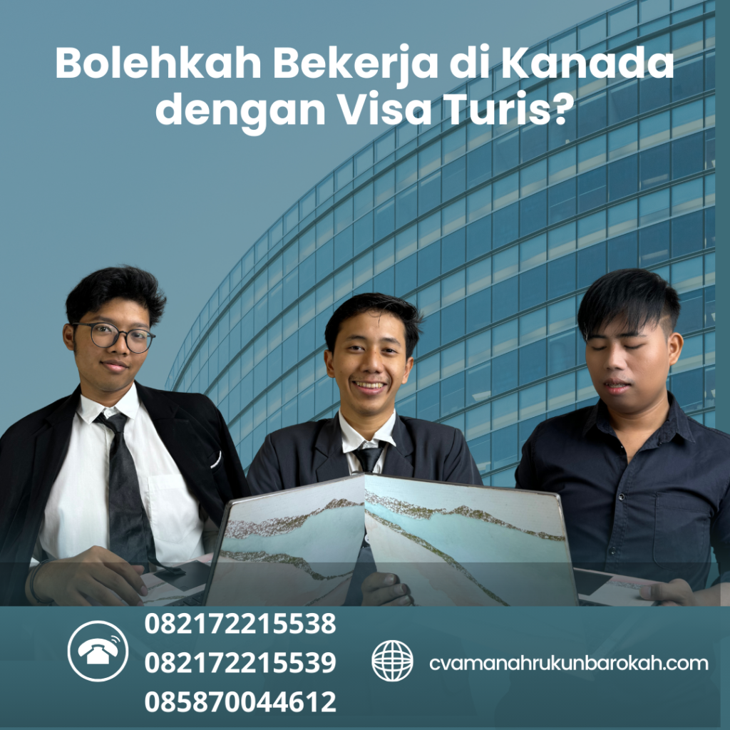 Bolehkah Bekerja Di Kanada Dengan Visa Turis