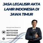 Jasa Legalisir Akta Lahir Indonesia Di Jawa Timur