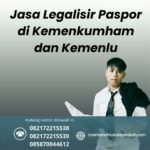 Jasa Legalisir Paspor Di Kemenkumham Dan Kemenlu