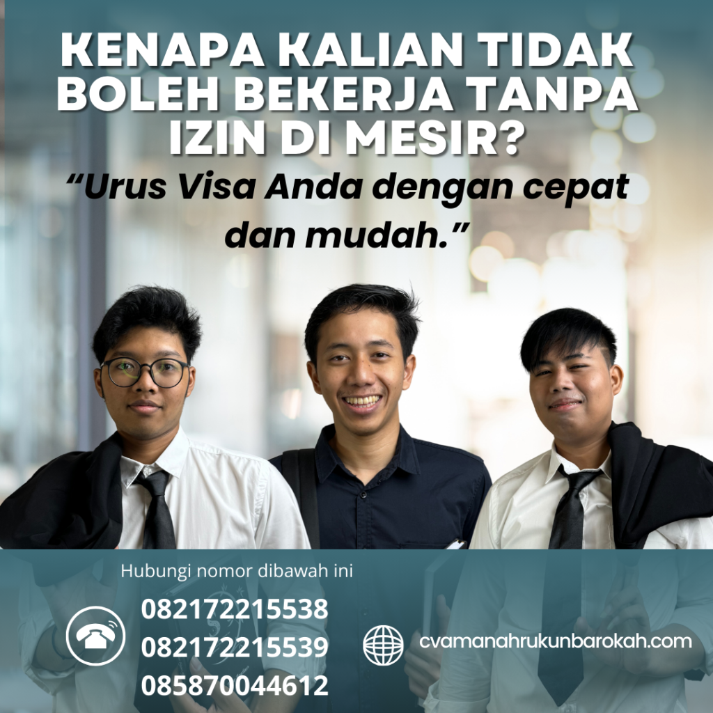 Kenapa Kalian Tidak Boleh Bekerja Tanpa Izin di Mesir Kenapa Kalian Tidak Boleh Bekerja Tanpa Izin Di Mesir
