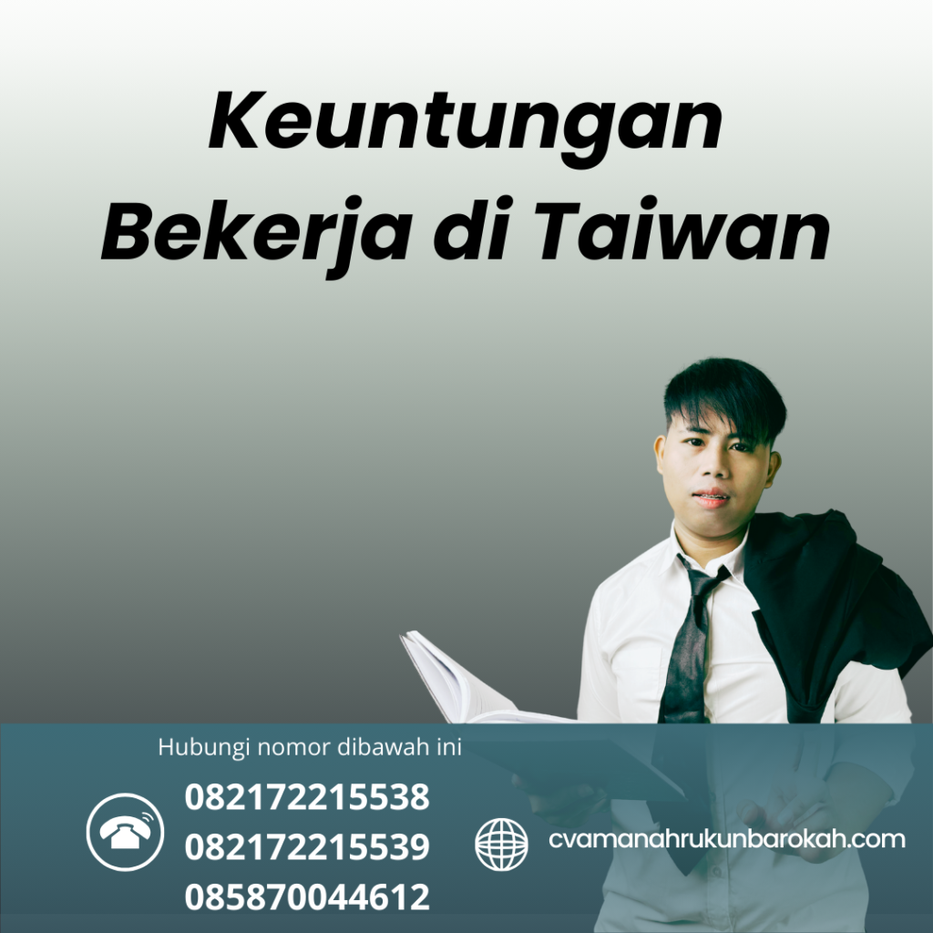 Keuntungan Bekerja di Taiwan Keuntungan Bekerja Di Taiwan