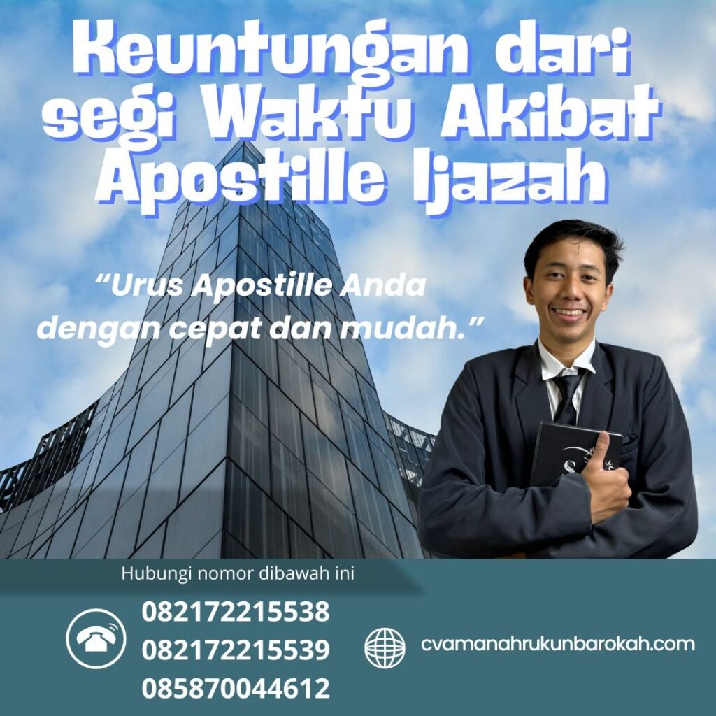 Keuntungan dari segi Waktu Akibat Apostille Ijazah Keuntungan Dari Segi Waktu Akibat Apostille Ijazah