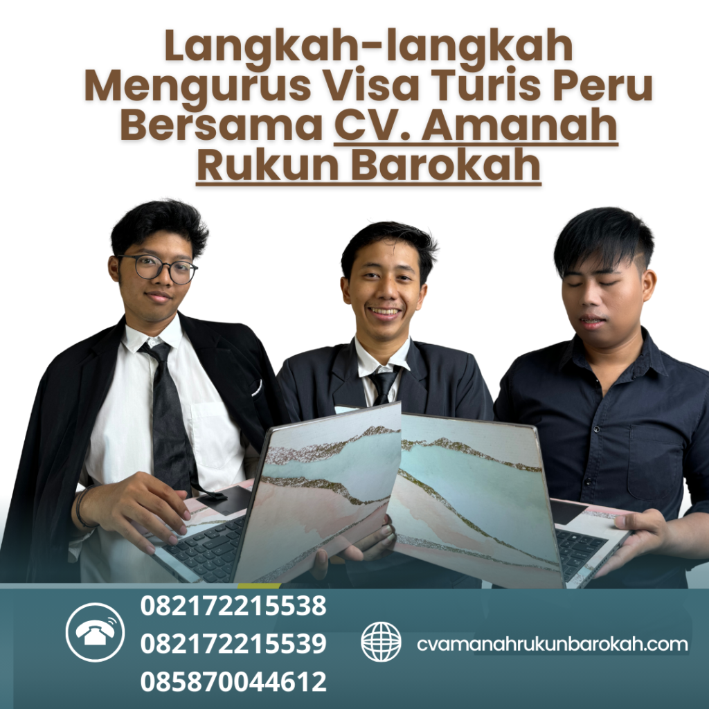 Langkah-langkah Mengurus Visa Turis Peru Bersama CV. Amanah Rukun Barokah Langkah langkah mengurus visa turis peru bersama cv. amanah rukun barokah