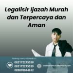Legalisir ijazah murah dan terpercaya dan aman