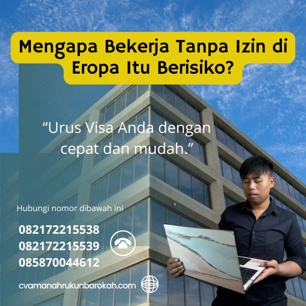 Mengapa Bekerja Tanpa Izin di Eropa Itu Berisiko Mengapa Bekerja Tanpa Izin Di Eropa Itu Berisiko
