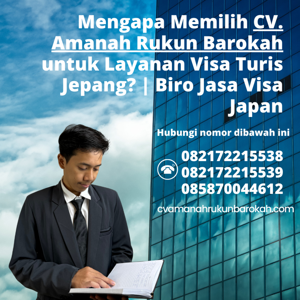 Mengapa memilih cv. amanah rukun barokah untuk layanan visa turis jepang biro jasa visa japan