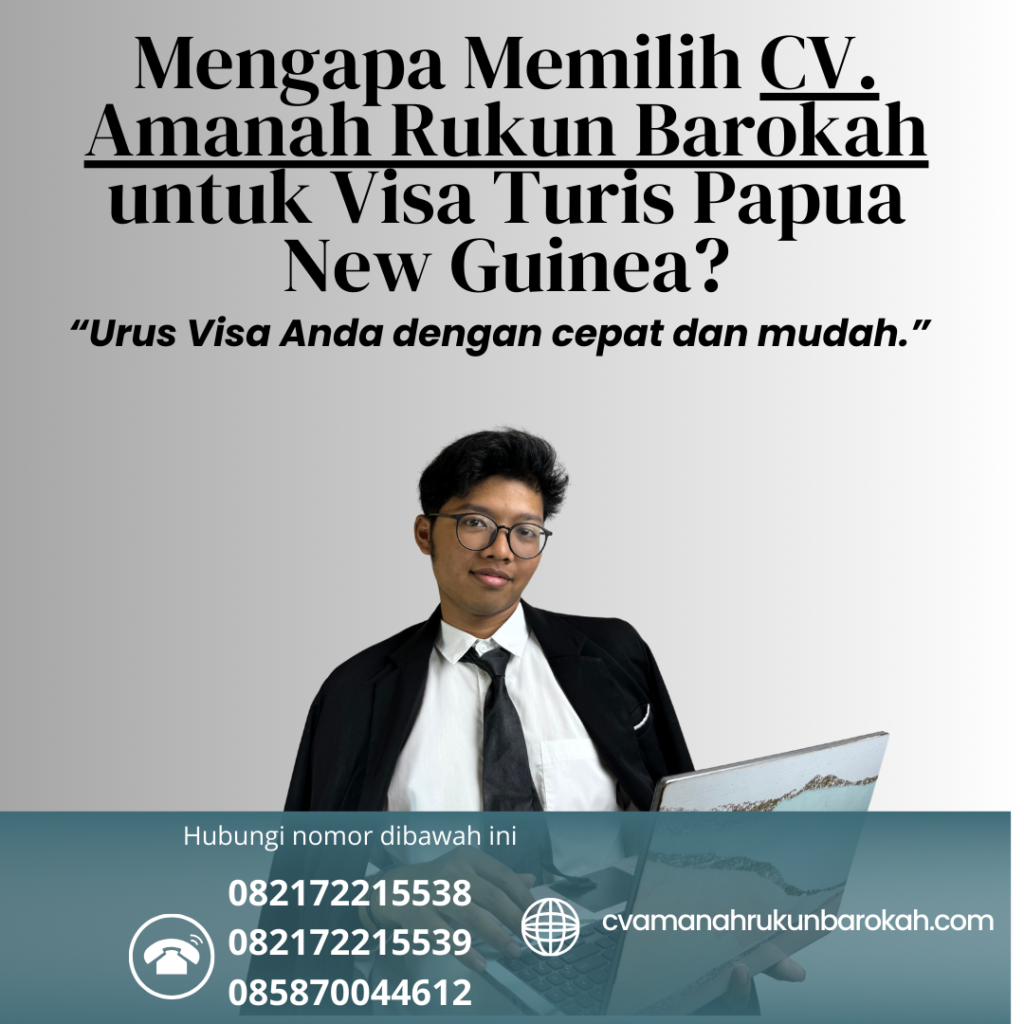 Mengapa Memilih CV. Amanah Rukun Barokah untuk Visa Turis Papua New Guinea Mengapa memilih cv. amanah rukun barokah untuk visa turis papua new guinea