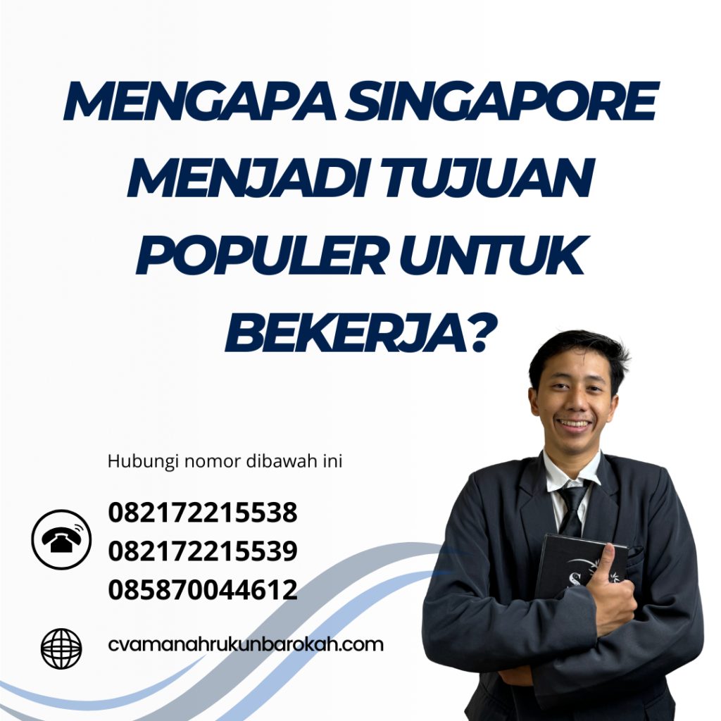 Mengapa Singapore Menjadi Tujuan Populer untuk Bekerja Mengapa Singapore Menjadi Tujuan Populer Untuk Bekerja