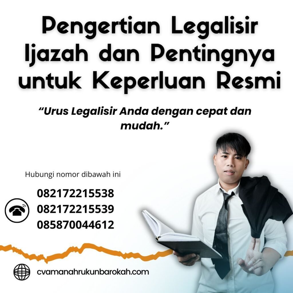 Pengertian Legalisir Ijazah dan Pentingnya untuk Keperluan Resmi (1) Pengertian Legalisir Ijazah Dan Pentingnya Untuk Keperluan Resmi (1)