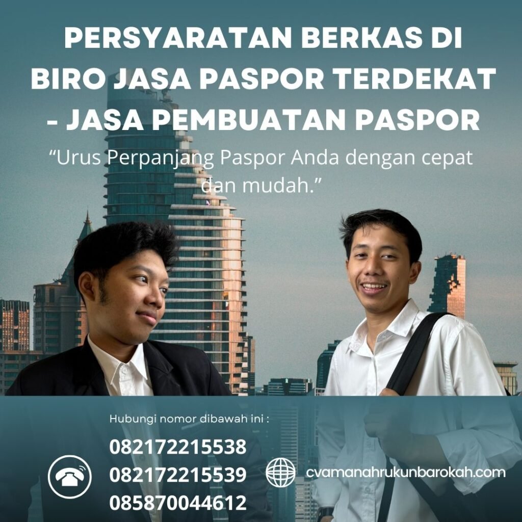 Persyaratan Berkas di Biro Jasa Paspor Terdekat - Jasa Pembuatan Paspor Persyaratan berkas di biro jasa paspor terdekat jasa pembuatan paspor