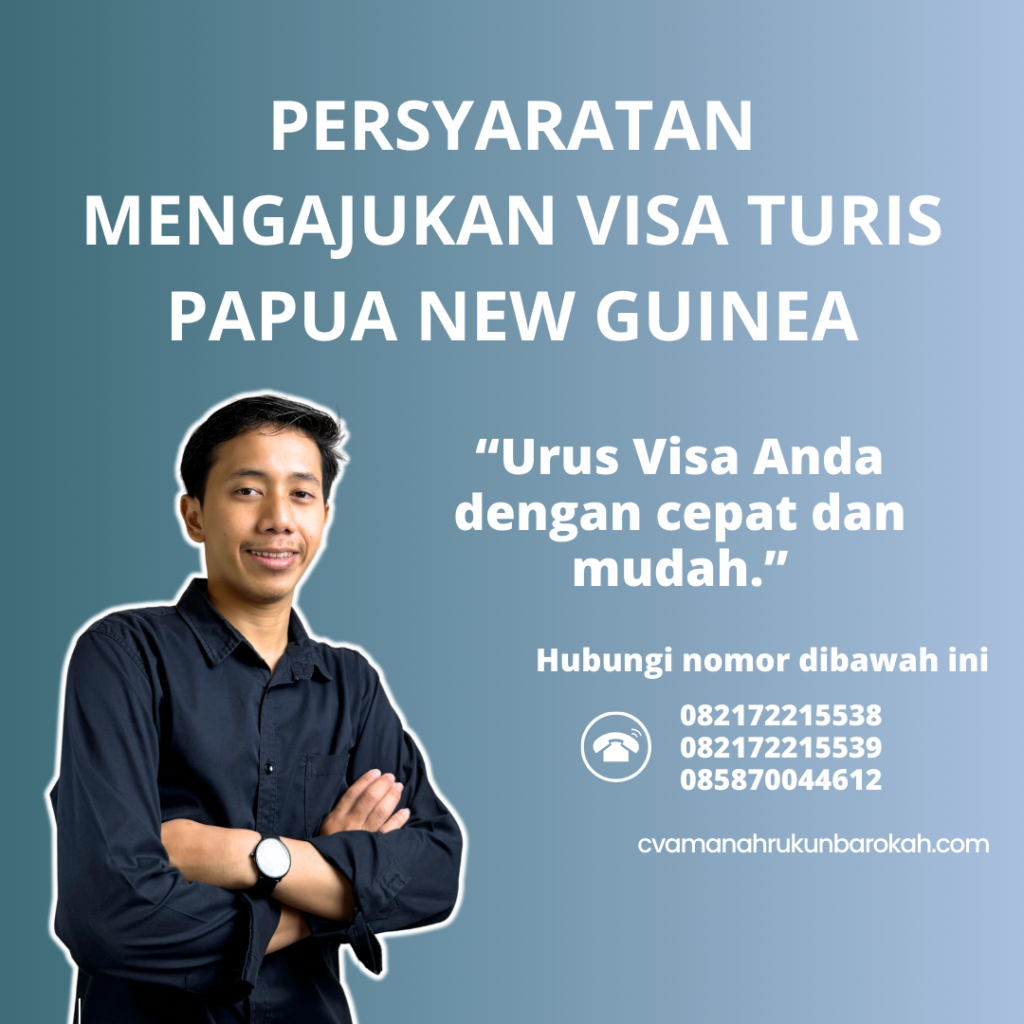 Persyaratan Mengajukan Visa Turis Papua New Guinea Persyaratan Mengajukan Visa Turis Papua New Guinea