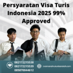Persyaratan Visa Turis Indonesia 2025 99% Approved
