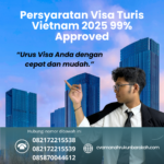 Persyaratan Visa Turis Vietnam 2025 99% Approved