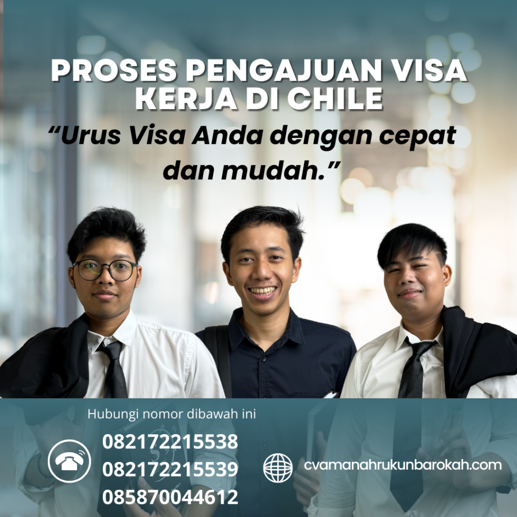 Proses Pengajuan Visa Kerja di Chile Proses Pengajuan Visa Kerja Di Chile
