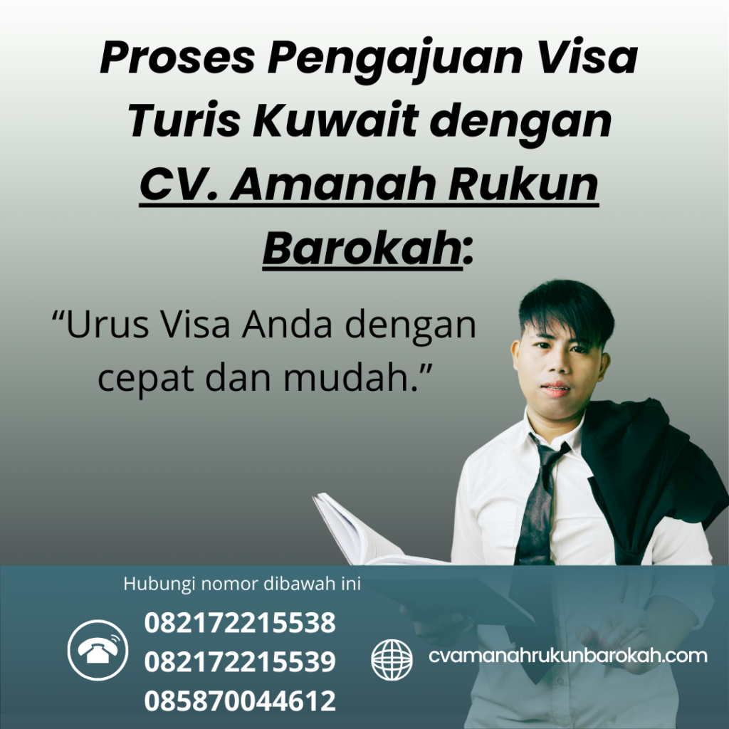 Proses Pengajuan Visa Turis Kuwait dengan CV. Amanah Rukun Barokah Proses pengajuan visa turis kuwait dengan cv. amanah rukun barokah