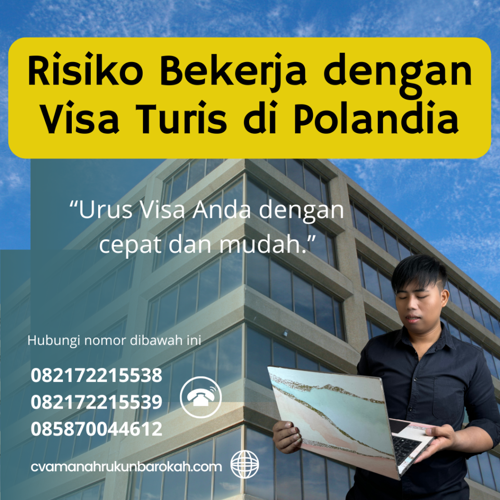 Risiko Bekerja dengan Visa Turis di Polandia Risiko Bekerja Dengan Visa Turis Di Polandia